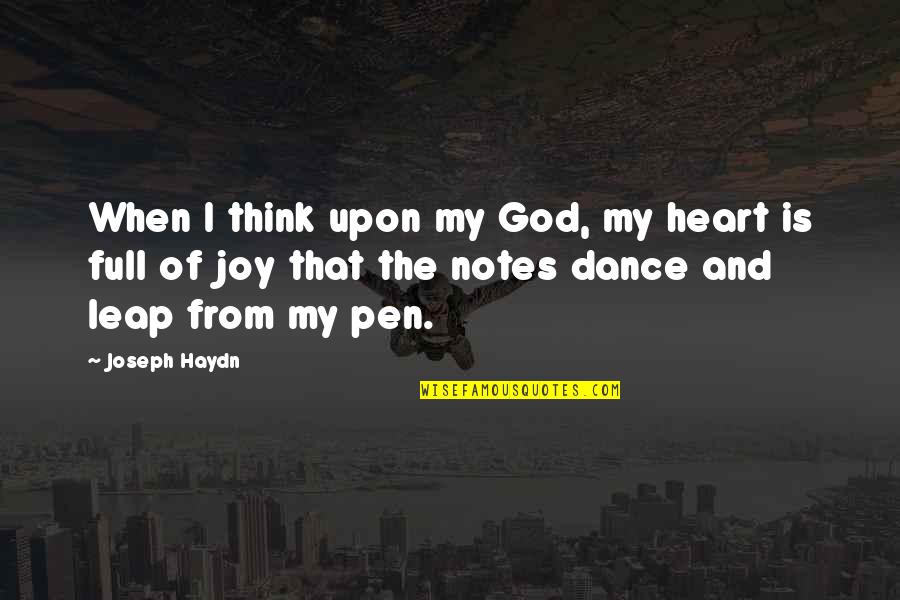 Dance Of Joy Quotes By Joseph Haydn: When I think upon my God, my heart