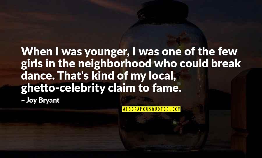 Dance Of Joy Quotes By Joy Bryant: When I was younger, I was one of Dance Of Joy Quotes By Joy Bryant: When I was younger, I was one of