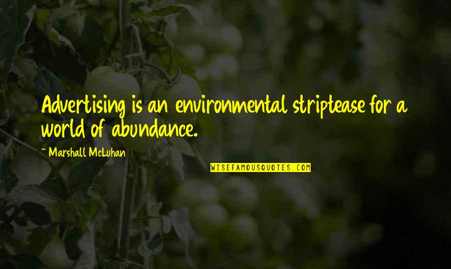 Dance Of Reality Quotes By Marshall McLuhan: Advertising is an environmental striptease for a world