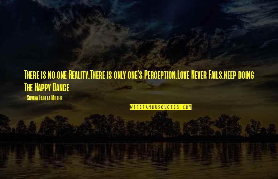 Dance Of Reality Quotes By Silvina Faiella Miller: There is no one Reality,There is only one's Dance Of Reality Quotes By Silvina Faiella Miller: There is no one Reality,There is only one's
