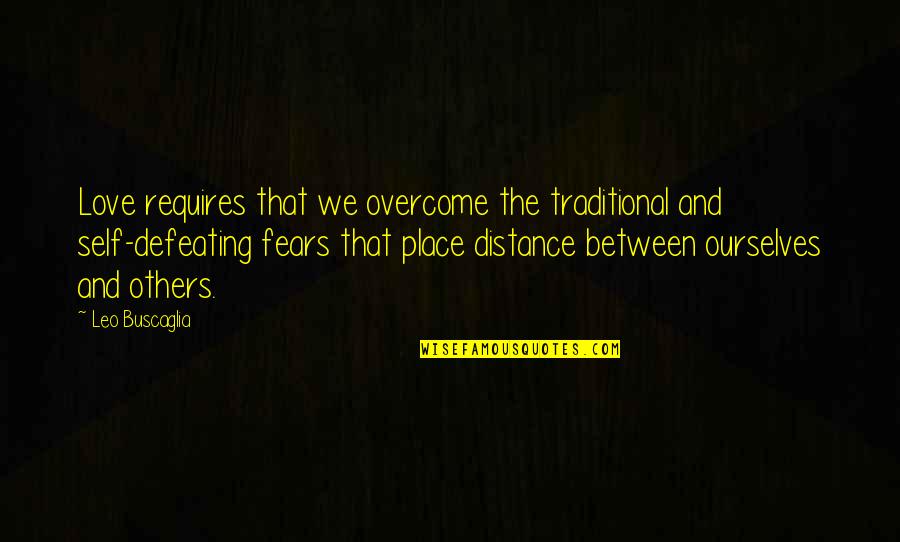 Dance Of Thieves Quotes By Leo Buscaglia: Love requires that we overcome the traditional and Dance Of Thieves Quotes By Leo Buscaglia: Love requires that we overcome the traditional and