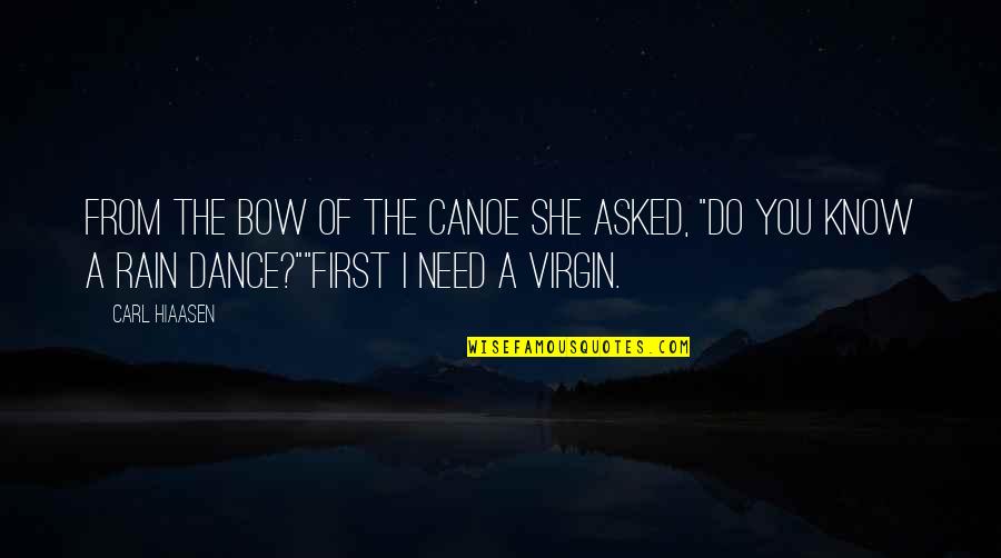 Dance On The Rain Quotes By Carl Hiaasen: From the bow of the canoe she asked,