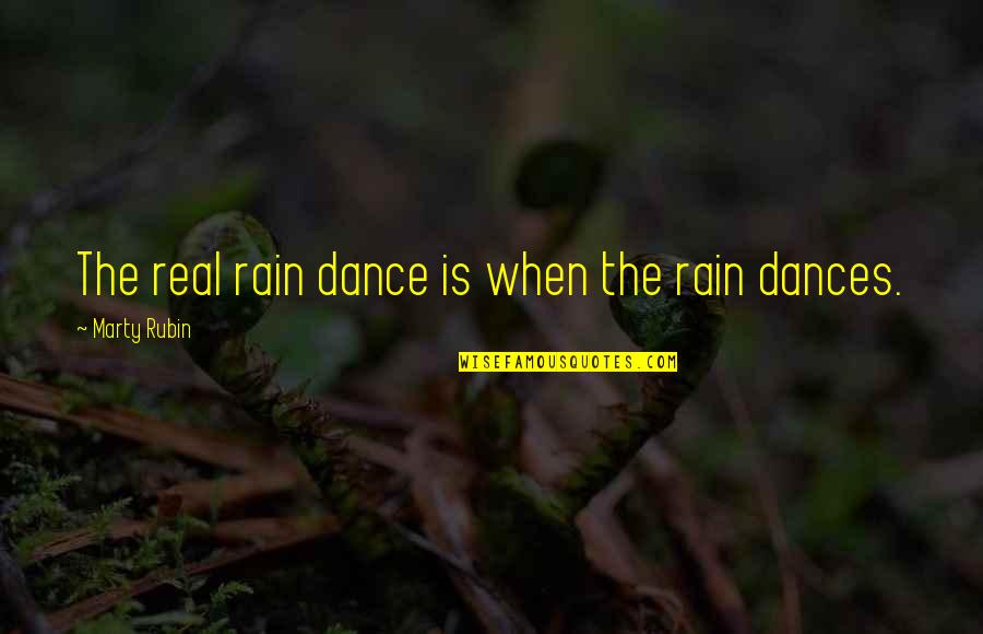 Dance On The Rain Quotes By Marty Rubin: The real rain dance is when the rain