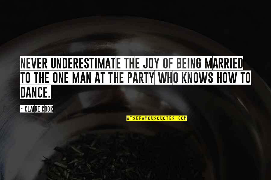 Dance Party Quotes By Claire Cook: Never underestimate the joy of being married to