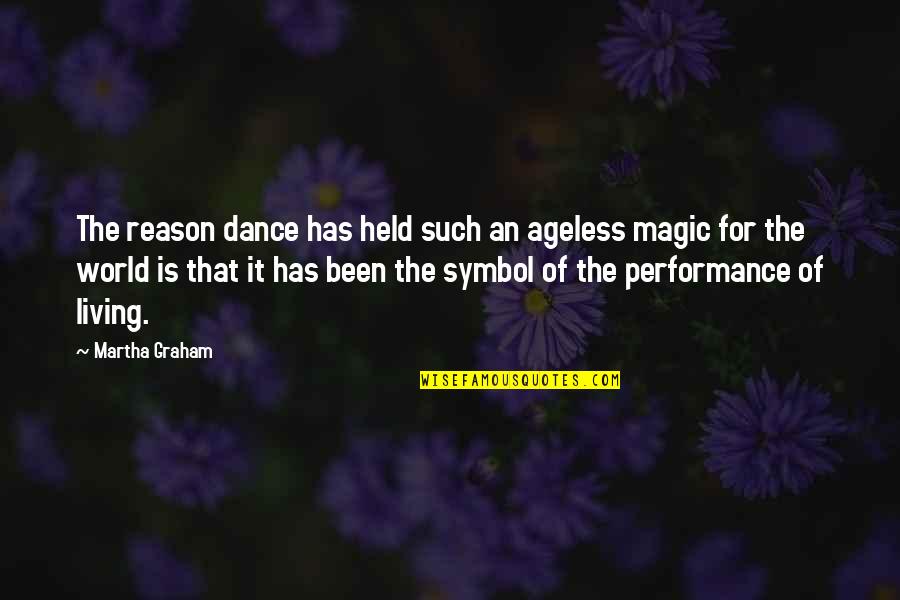 Dance Performance Quotes By Martha Graham: The reason dance has held such an ageless