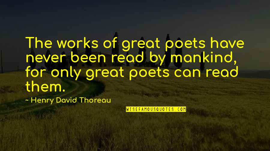 Dance Pic Quotes By Henry David Thoreau: The works of great poets have never been