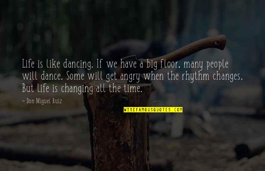 Dance Rhythm Quotes By Don Miguel Ruiz: Life is like dancing. If we have a