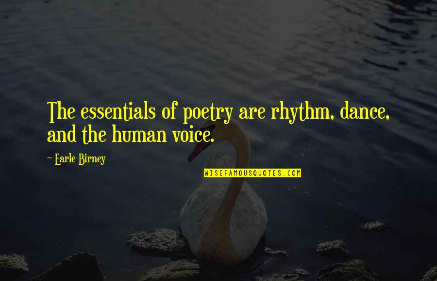 Dance Rhythm Quotes By Earle Birney: The essentials of poetry are rhythm, dance, and