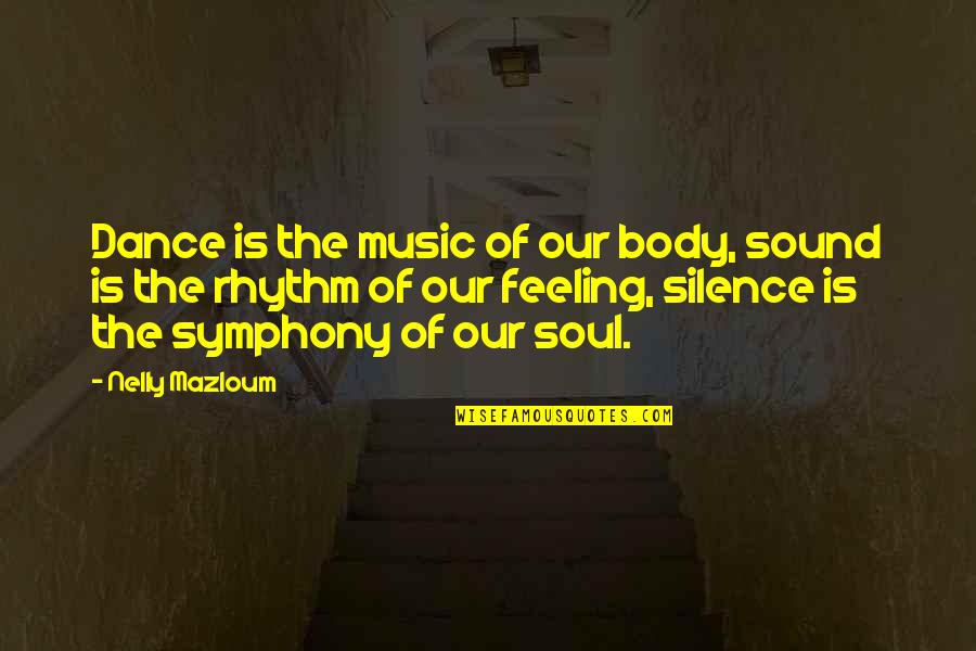 Dance Rhythm Quotes By Nelly Mazloum: Dance is the music of our body, sound