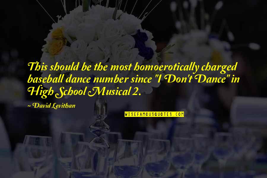 Dance School Quotes By David Levithan: This should be the most homoerotically charged baseball Dance School Quotes By David Levithan: This should be the most homoerotically charged baseball