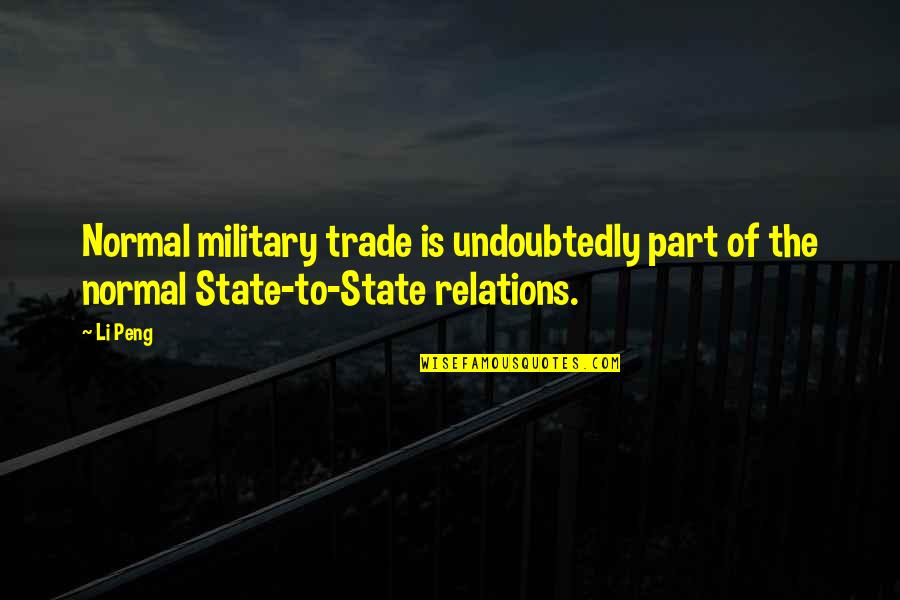 Dance The Pain Away Quotes By Li Peng: Normal military trade is undoubtedly part of the