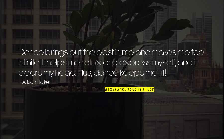 Dance To Be Fit Quotes By Allison Holker: Dance brings out the best in me and Dance To Be Fit Quotes By Allison Holker: Dance brings out the best in me and