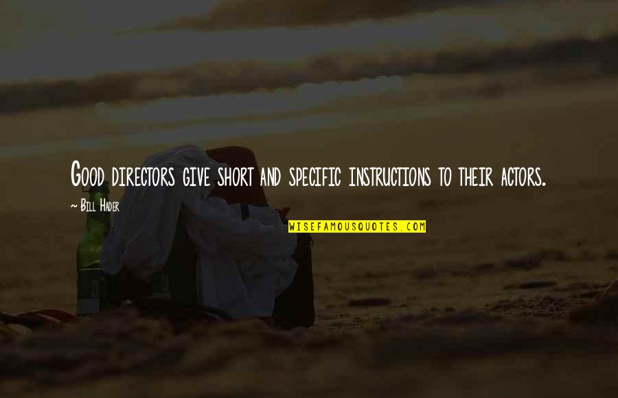 Dance To Be Fit Quotes By Bill Hader: Good directors give short and specific instructions to