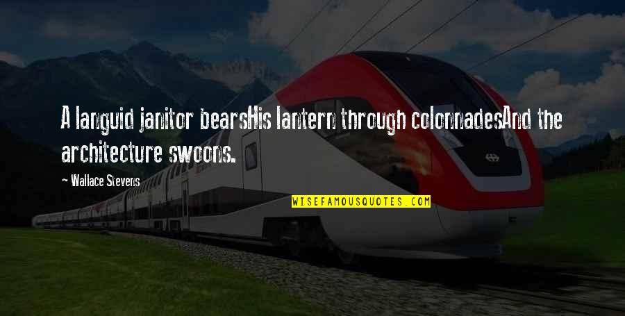 Dance To Be Fit Quotes By Wallace Stevens: A languid janitor bearsHis lantern through colonnadesAnd the