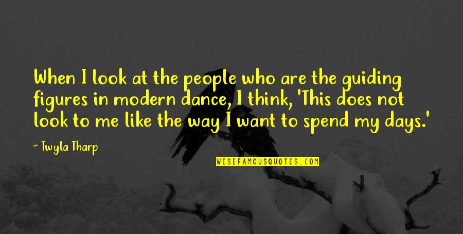 Dance To Me Is Quotes By Twyla Tharp: When I look at the people who are Dance To Me Is Quotes By Twyla Tharp: When I look at the people who are
