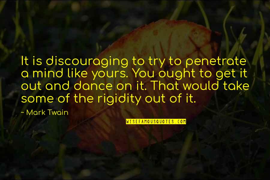 Dance To The Quotes By Mark Twain: It is discouraging to try to penetrate a Dance To The Quotes By Mark Twain: It is discouraging to try to penetrate a