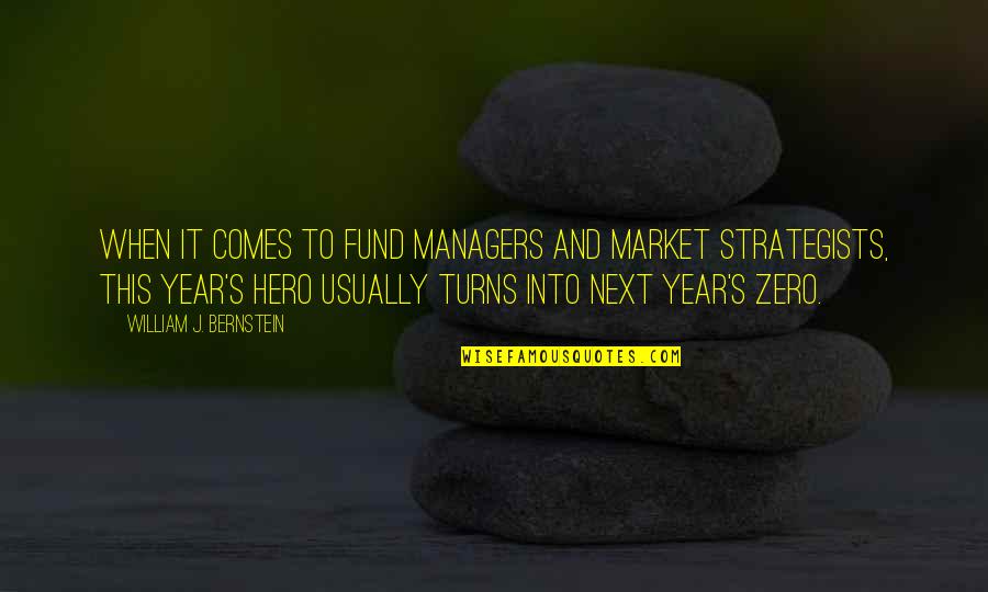 Dance To The Rhythm Of Life Quotes By William J. Bernstein: When it comes to fund managers and market Dance To The Rhythm Of Life Quotes By William J. Bernstein: When it comes to fund managers and market