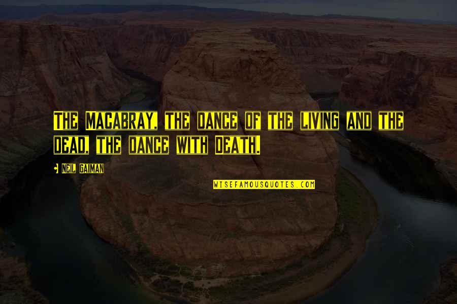 Dance With Death Quotes By Neil Gaiman: The Macabray, the dance of the living and