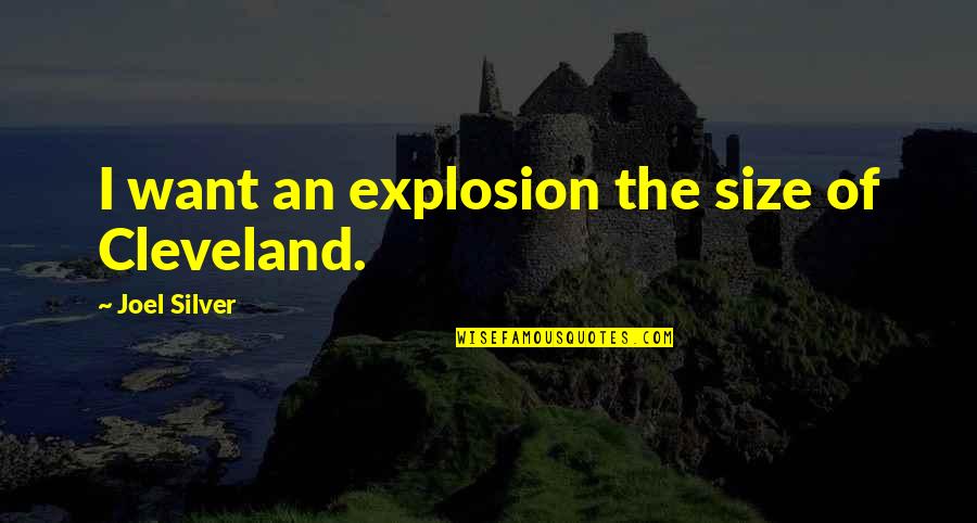 Dance With Me Movie Quotes By Joel Silver: I want an explosion the size of Cleveland.