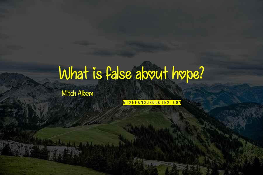 Dance With Me Movie Quotes By Mitch Albom: What is false about hope?