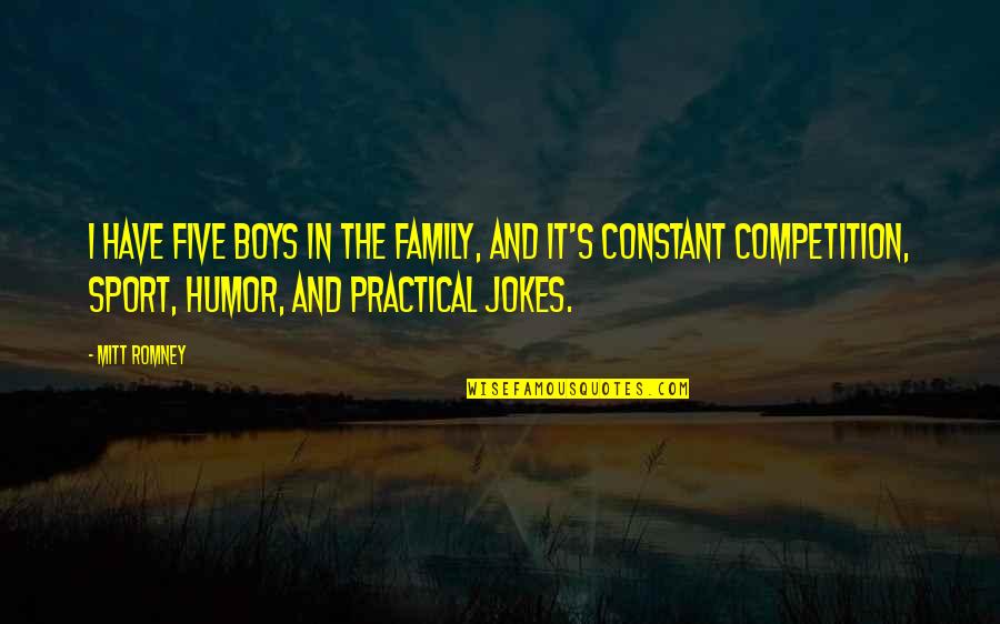 Dance With Me Movie Quotes By Mitt Romney: I have five boys in the family, and