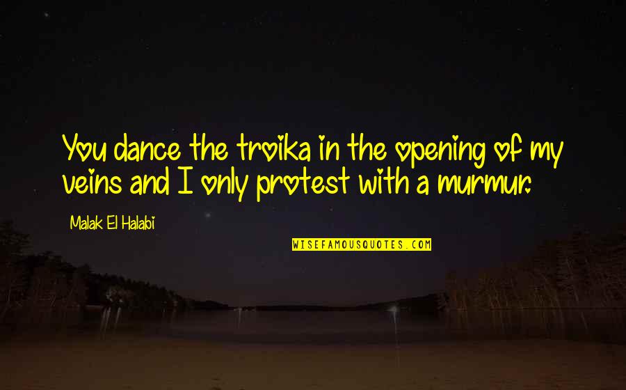 Dance With Quotes By Malak El Halabi: You dance the troika in the opening of