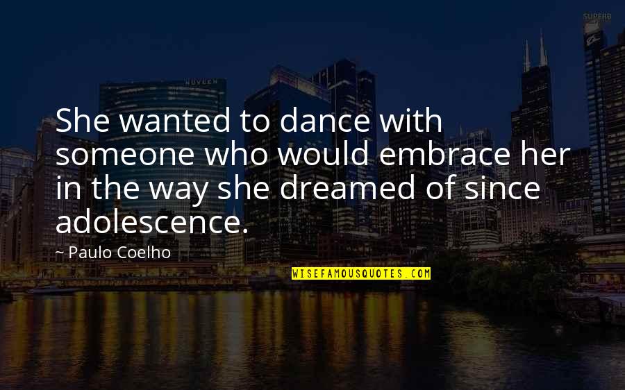 Dance With Quotes By Paulo Coelho: She wanted to dance with someone who would Dance With Quotes By Paulo Coelho: She wanted to dance with someone who would