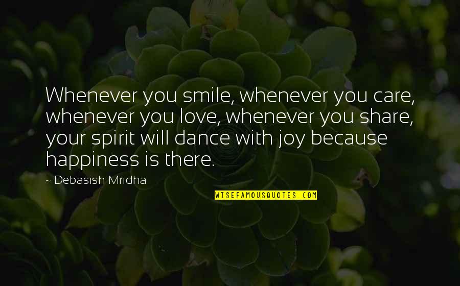 Dance With You Love Quotes By Debasish Mridha: Whenever you smile, whenever you care, whenever you