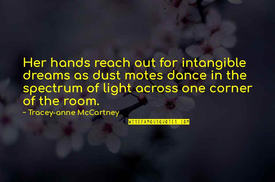 Dance Your Dreams Quotes By Tracey-anne McCartney: Her hands reach out for intangible dreams as