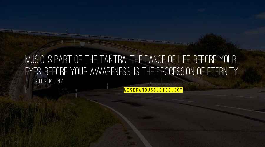 Dance Your Life Quotes By Frederick Lenz: Music is part of the tantra, the dance