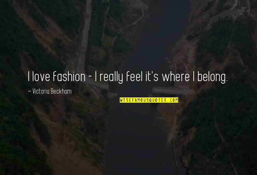 Dancehall Reggae Quotes By Victoria Beckham: I love fashion - I really feel it's