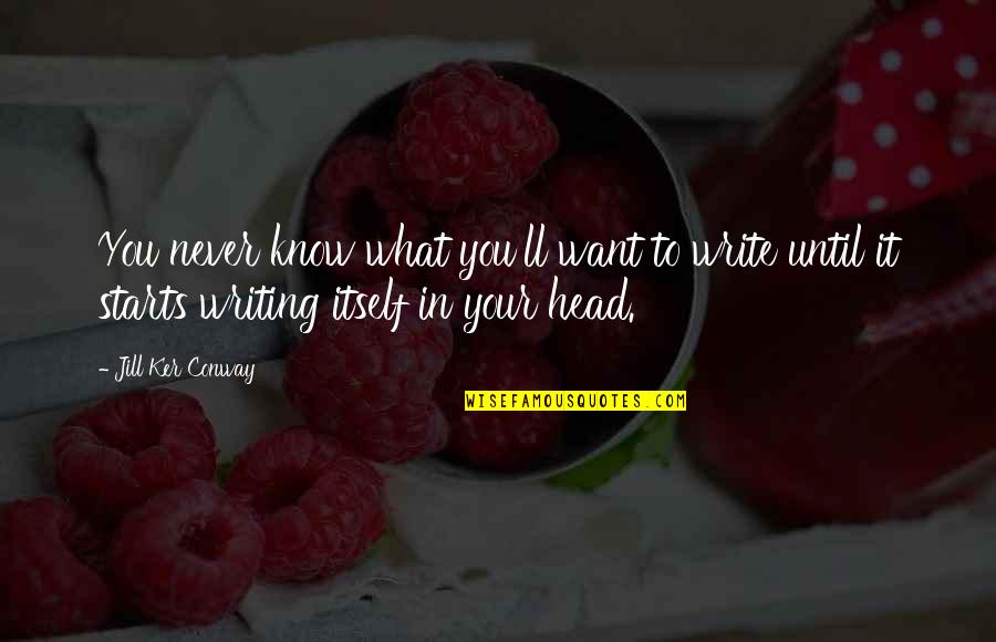Dancers Create Magic Quotes Quotes By Jill Ker Conway: You never know what you'll want to write