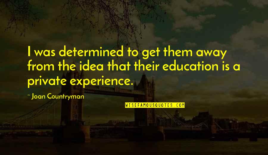 Dancers Create Magic Quotes Quotes By Joan Countryman: I was determined to get them away from