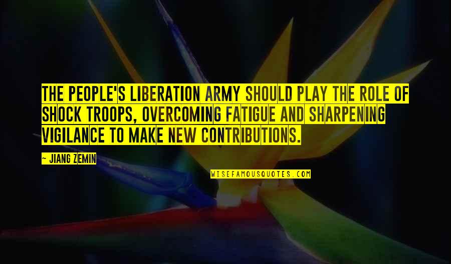 Dancers Dancers Edge Quotes By Jiang Zemin: The People's Liberation Army should play the role