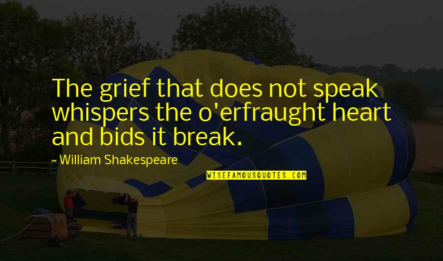Dancesport Quotes By William Shakespeare: The grief that does not speak whispers the