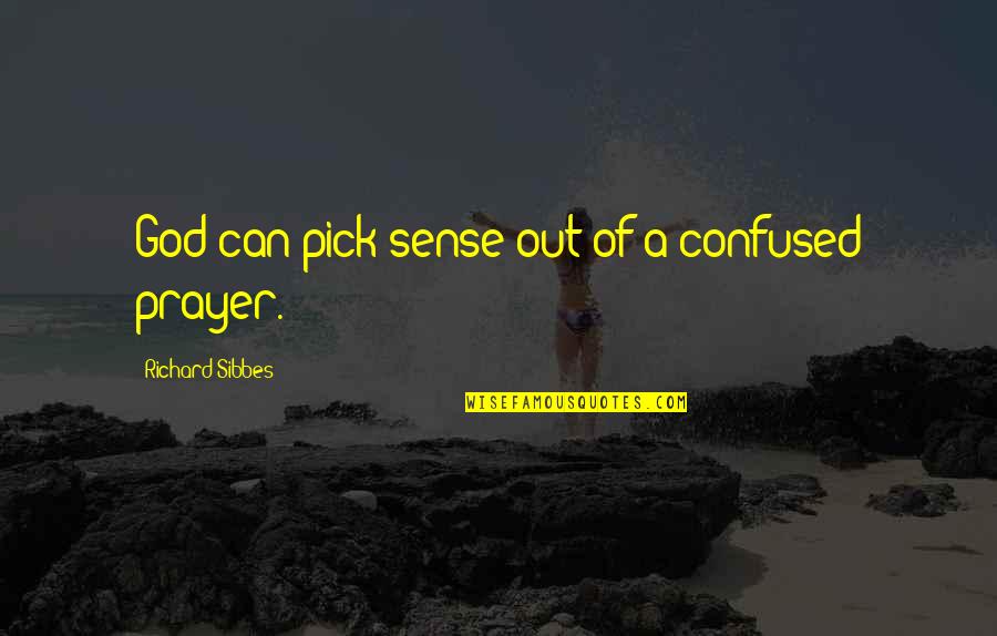 Dancevic Frank Quotes By Richard Sibbes: God can pick sense out of a confused Dancevic Frank Quotes By Richard Sibbes: God can pick sense out of a confused