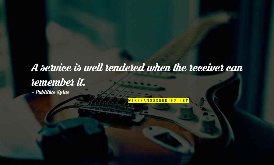 Danchenko Violin Quotes By Publilius Syrus: A service is well rendered when the receiver Danchenko Violin Quotes By Publilius Syrus: A service is well rendered when the receiver