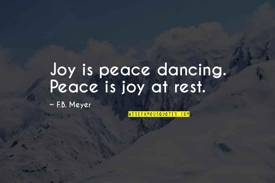 Dancing And Joy Quotes By F.B. Meyer: Joy is peace dancing. Peace is joy at