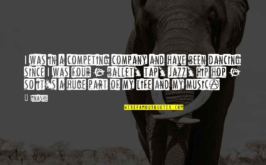 Dancing And Life Quotes By Tinashe: I was in a competing company and have