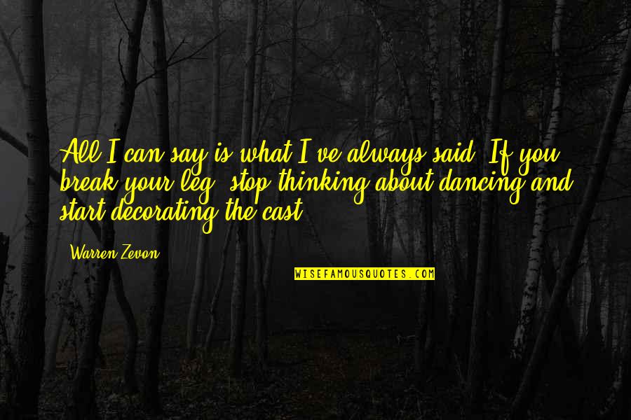 Dancing And Life Quotes By Warren Zevon: All I can say is what I've always