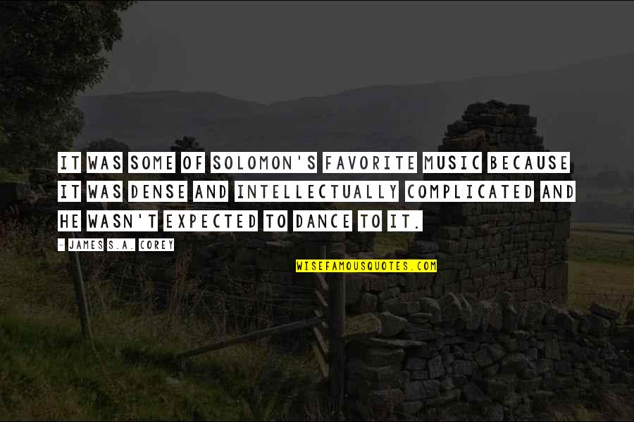 Dancing And Music Quotes By James S.A. Corey: It was some of Solomon's favorite music because
