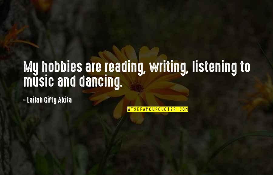 Dancing And Music Quotes By Lailah Gifty Akita: My hobbies are reading, writing, listening to music