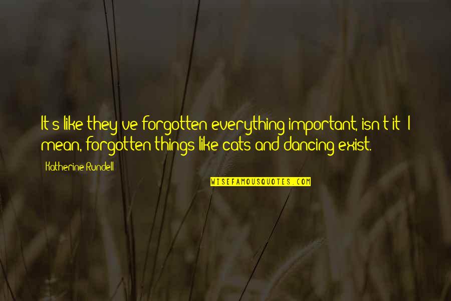 Dancing And Quotes By Katherine Rundell: It's like they've forgotten everything important, isn't it?