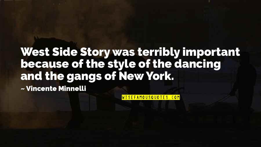 Dancing And Quotes By Vincente Minnelli: West Side Story was terribly important because of