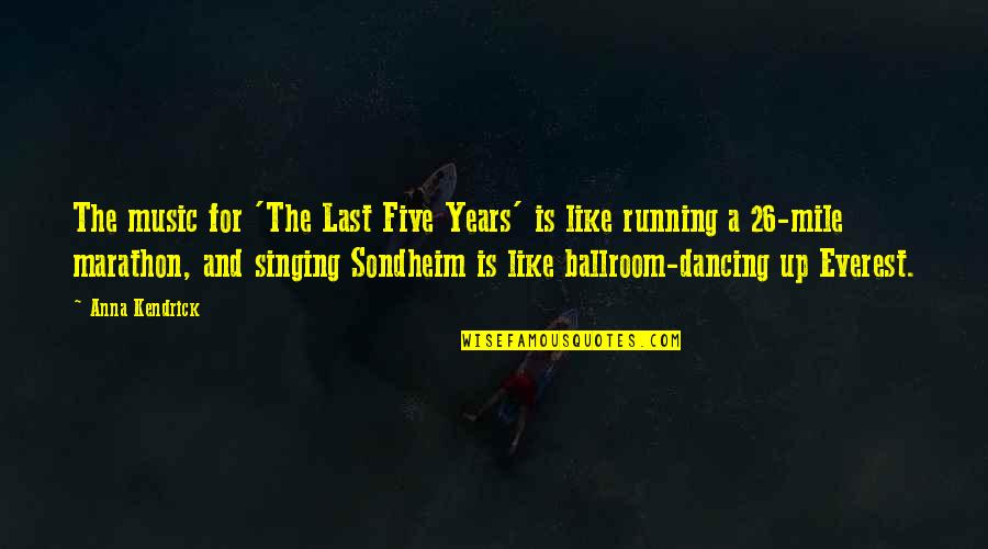 Dancing And Running Quotes By Anna Kendrick: The music for 'The Last Five Years' is