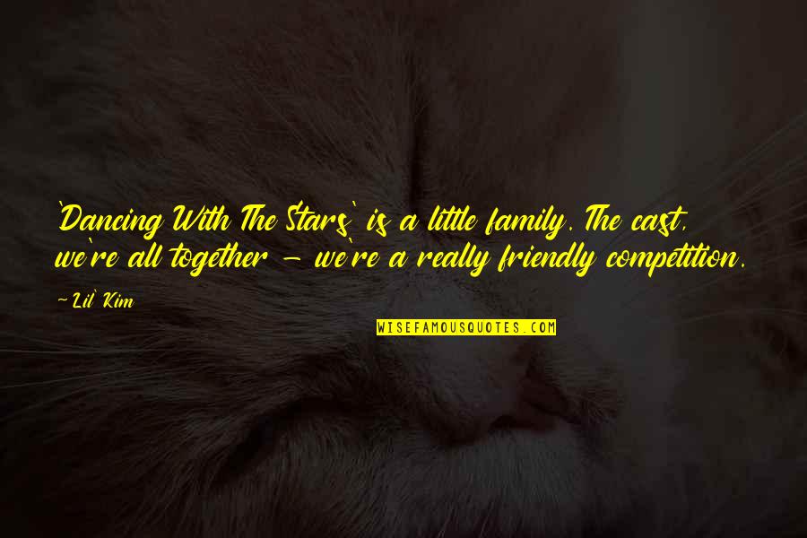 Dancing And Stars Quotes By Lil' Kim: 'Dancing With The Stars' is a little family. Dancing And Stars Quotes By Lil' Kim: 'Dancing With The Stars' is a little family.