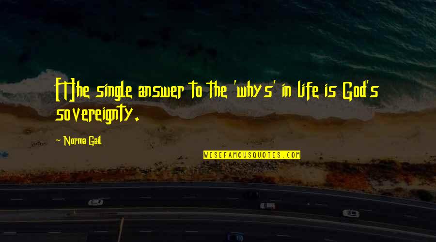 Dancing At Lughnasa Movie Quotes By Norma Gail: [T]he single answer to the 'whys' in life