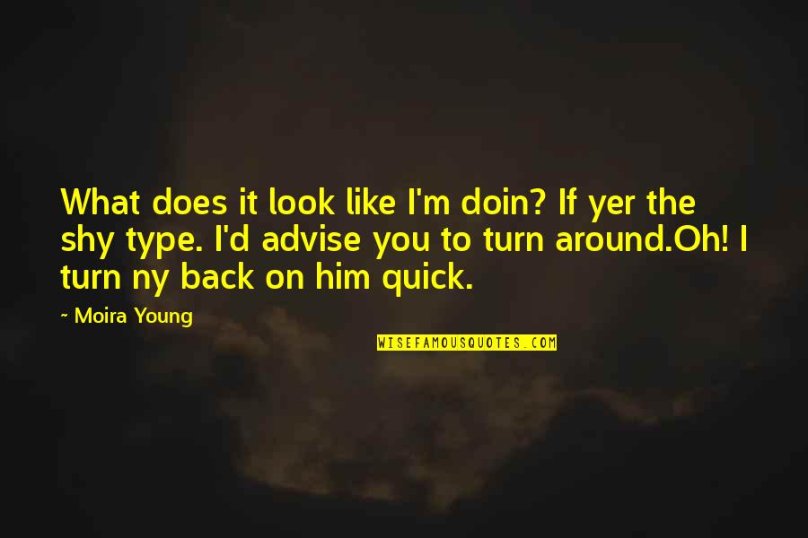 Dancing For Jesus Quotes By Moira Young: What does it look like I'm doin? If Dancing For Jesus Quotes By Moira Young: What does it look like I'm doin? If