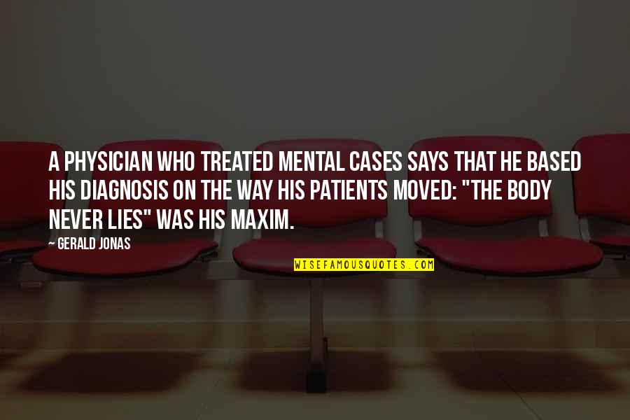 Dancing He Quotes By Gerald Jonas: A physician who treated mental cases says that