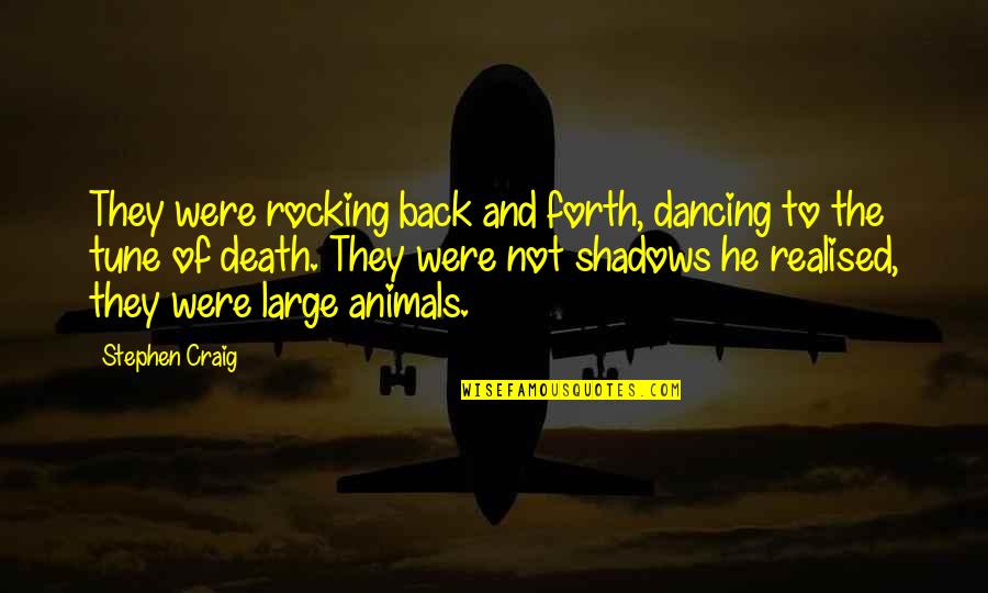 Dancing He Quotes By Stephen Craig: They were rocking back and forth, dancing to Dancing He Quotes By Stephen Craig: They were rocking back and forth, dancing to